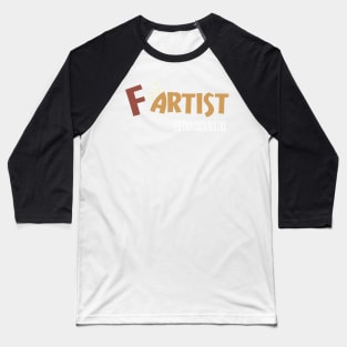 F artist Extraordinaire - A Fart Joke Baseball T-Shirt